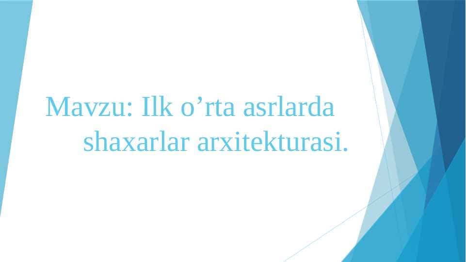 Ilk o’rta asrlarda shaxarlar arxitekturasi.
