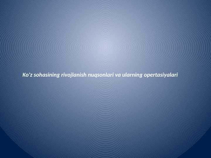 Ko'z sohasining
rivojlanish anomaliyasi