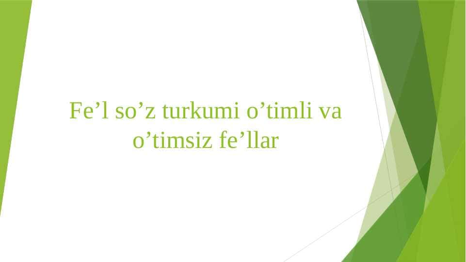 Fe’l so’z turkumi o’timli va o’timsiz fe’llar