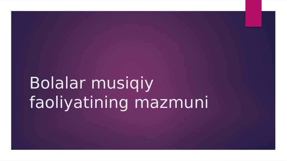 Bolalar musiqiy faoliyatining mazmuni