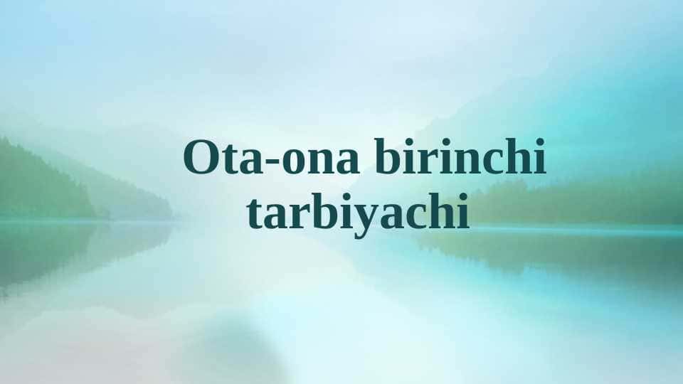 Ota-ona birinchi tarbiyachi