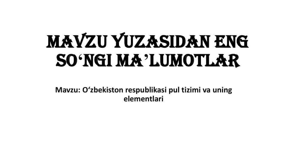 Oʻzbekiston respublikasi pul tizimi va uning elementlari