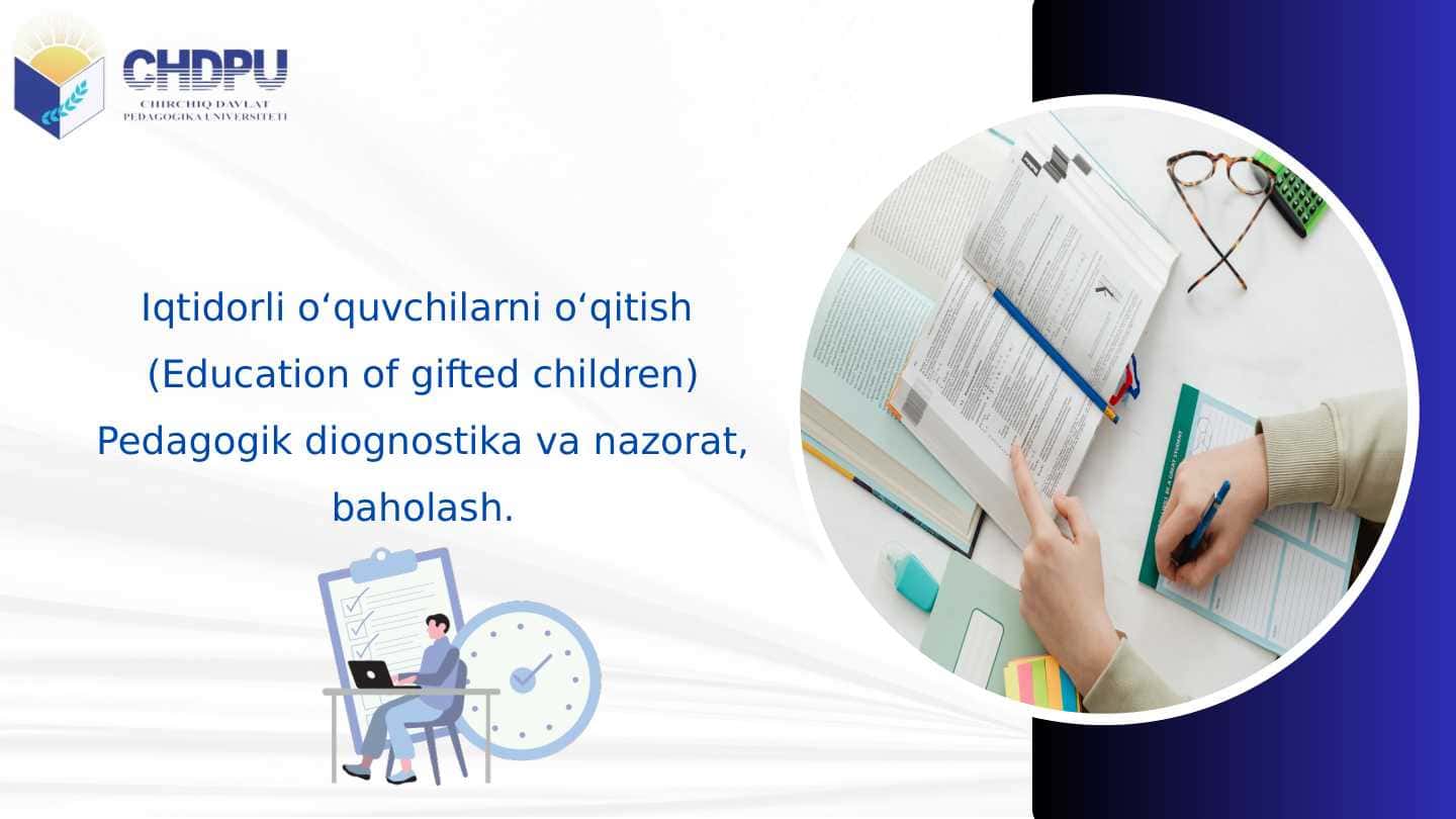 Iqtidorli o‘quvchilarni o‘qitish (Education of gifted children) Pedagogik diognostika va nazorat, baholash.
