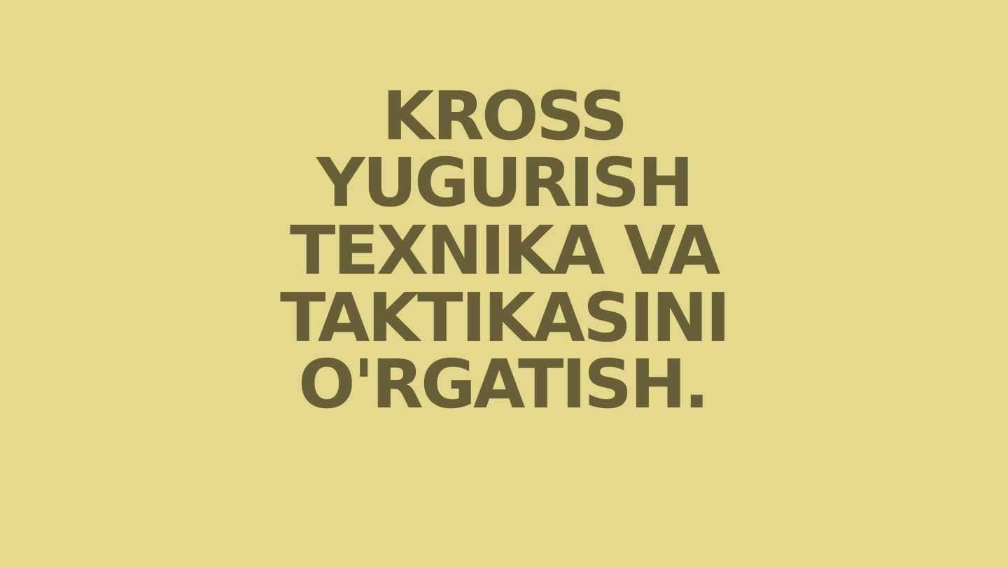 KROSS YUGURISH TEXNIKA VA TAKTIKASINI O'RGATISH