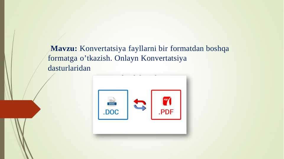Konvertatsiya fayllarni bir formatdan boshqa formatga o’tkazish. Onlayn Konvertatsiya dasturlaridan foydalanish