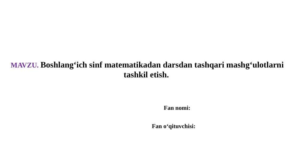 Boshlangʻich sinf matematikadan darsdan tashqari mashgʻulotlarni tashkil etish.