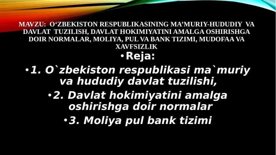 O‘zbekiston Respublikasining ma’muriy-hududiy va davlat tuzilish, davlat hokimiyatini amalga oshirishga doir normalar, moliya, pul va bank tizimi, mudofaa va xavfsizlik
