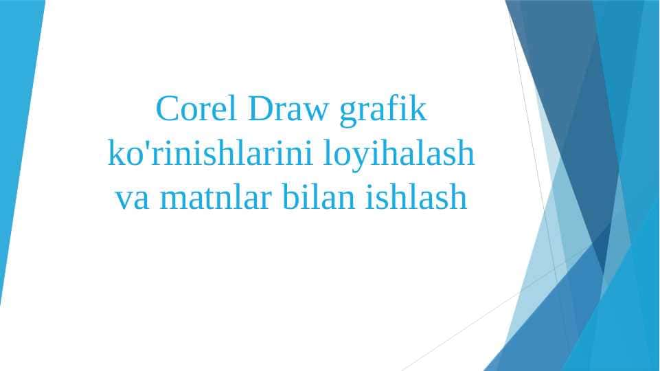 Corel Draw grafik ko'rinishlarini loyihalash va matnlar bilan ishlash