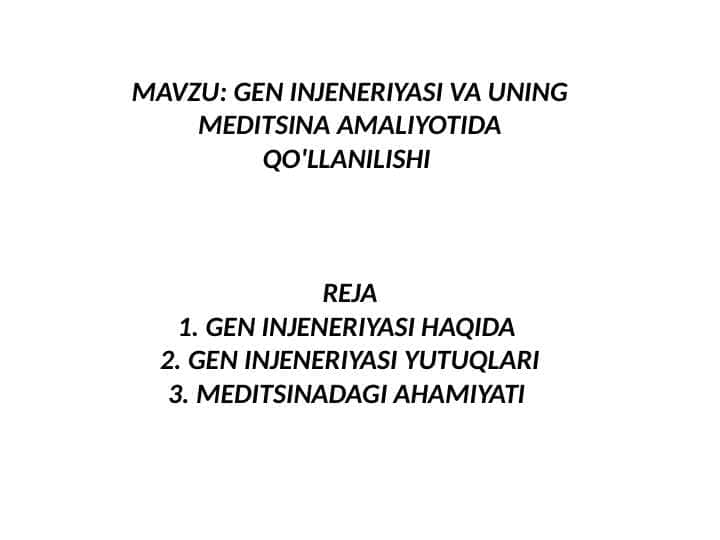 GEN INJENERIYASI VA UNING MEDITSINA AMALIYOTIDA QO'LLANILISHI