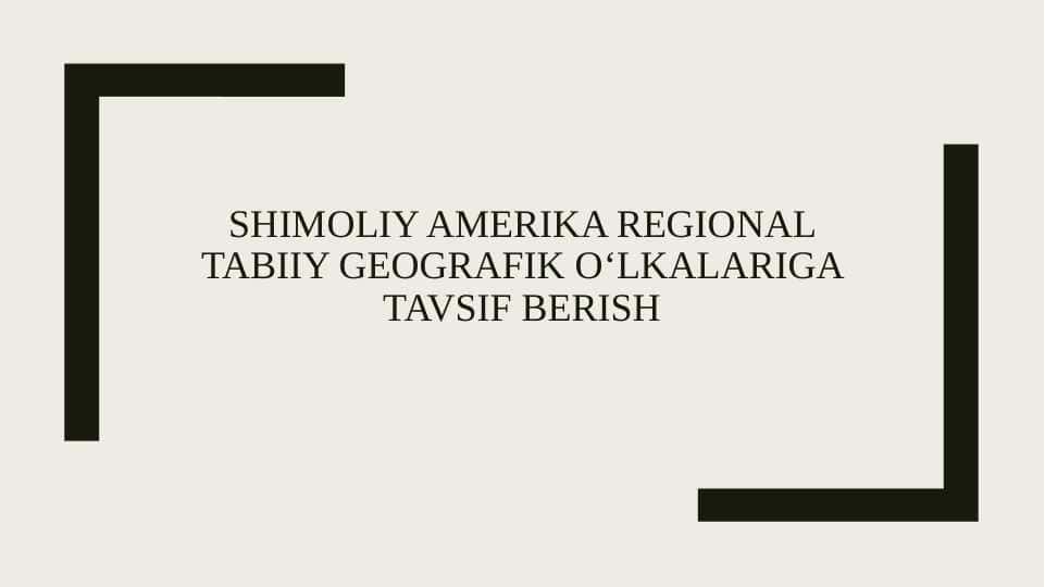Shimoliy Amerika regional tabiiy geografik oʻlkalariga tavsif berish