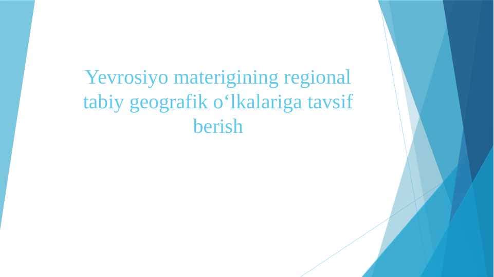 Yevrosiyo materigining regional tabiy geografik oʻlkalariga tavsif berish