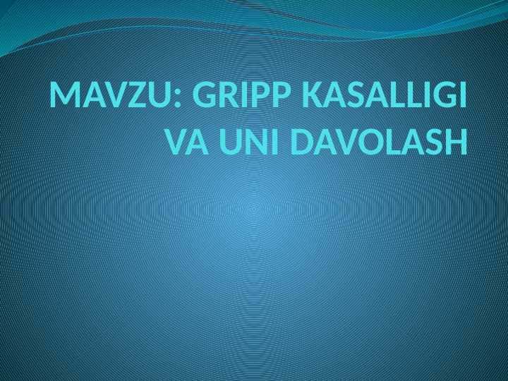 GRIPP KASALLIGI VA UNI DAVOLASH