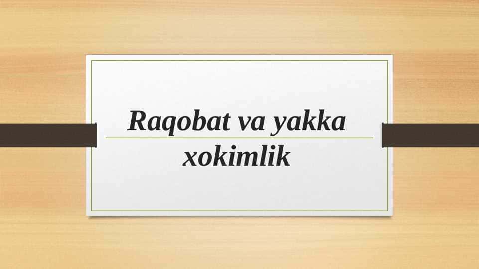 Raqobat va yakka xokimlik