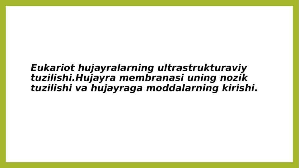 Eukariot hujayralarning
ultrastrukturaviy tuzilishi