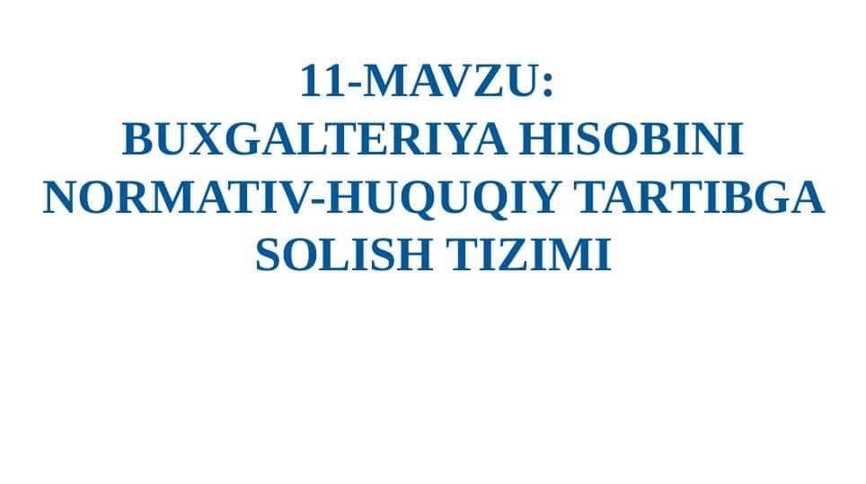 BUXGALTERIYA HISOBINI NORMATIV-HUQUQIY TARTIBGA SOLISH TIZIMI