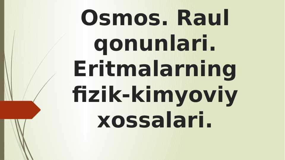 Osmos. Raul qonunlari. Eritmalarning fizik-kimyoviy xossalari.
