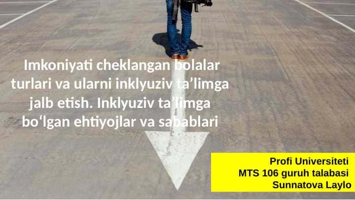 Imkoniyati cheklangan bolalar turlari va ularni inklyuziv taʼlimga jalb etish. Inklyuziv taʼlimga boʻlgan ehtiyojlar va sabablari