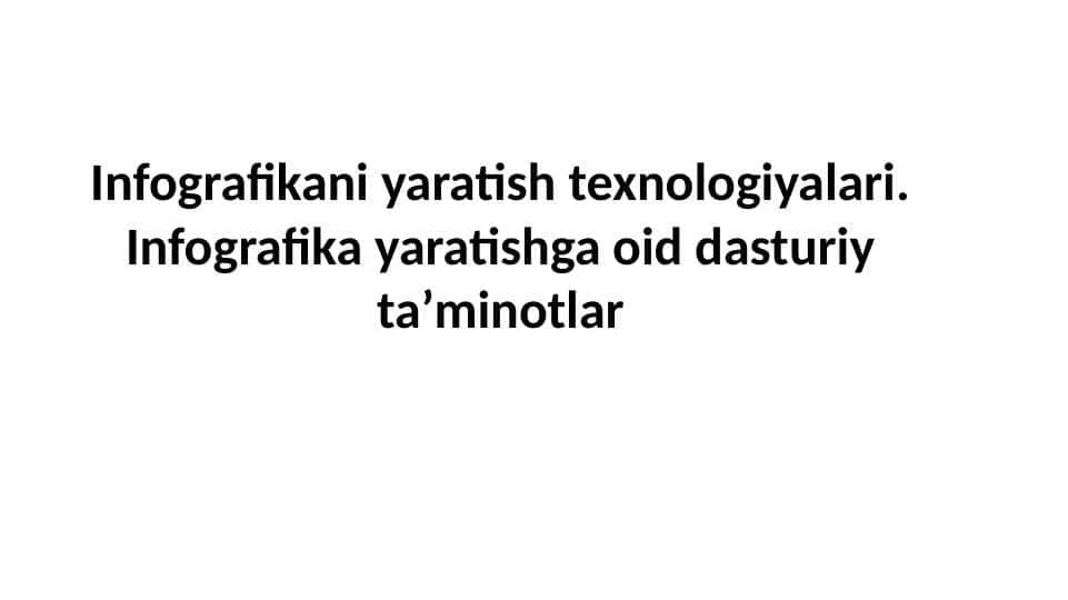 Infografikani yaratish texnologiyalari. Infografika yaratishga oid dasturiy ta’minotlar