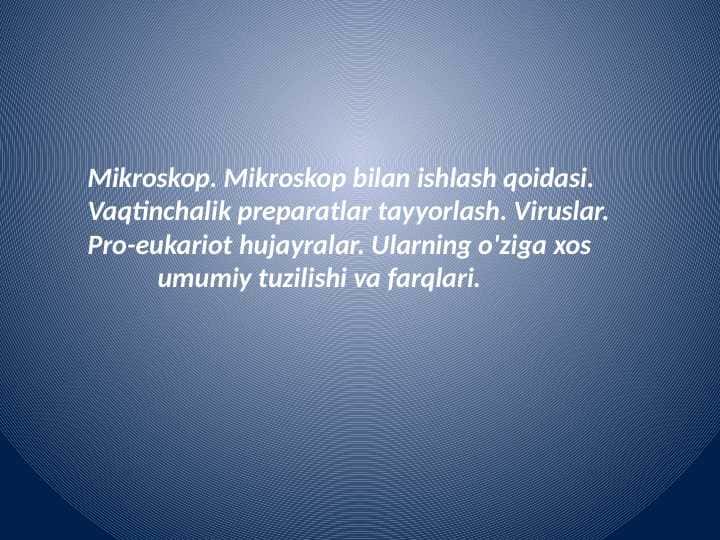 Mikroskop. Mikroskop bilan ishlash qoidasi. Vaqtinchalik preparatlar tayyorlash.