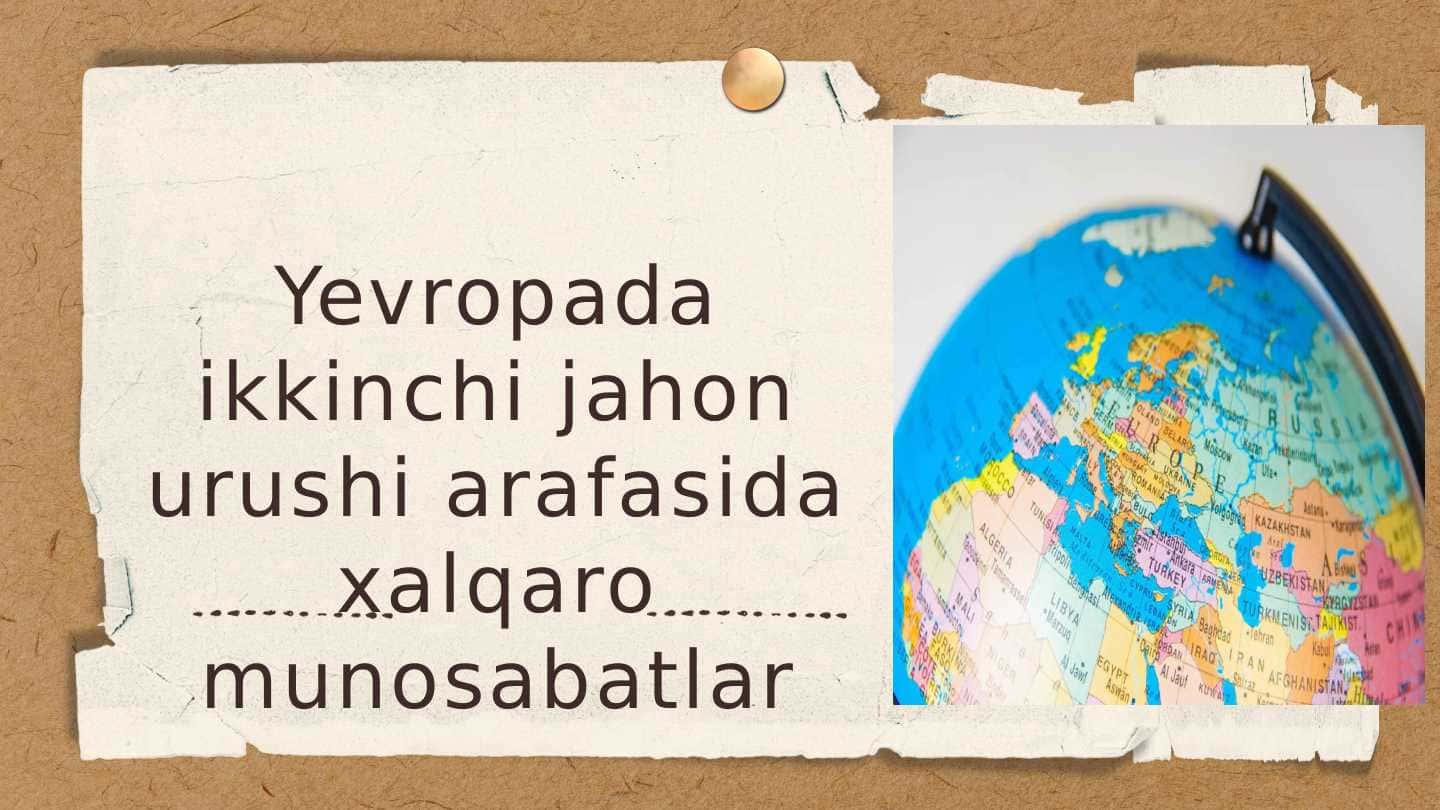Yevropada xalqaro munosabatlar 2-jahon urushi arafasida.pptx