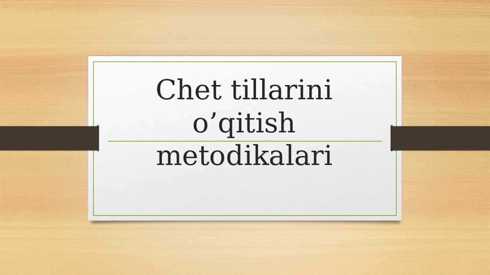 Chet tillarini o’qitish metodikalari