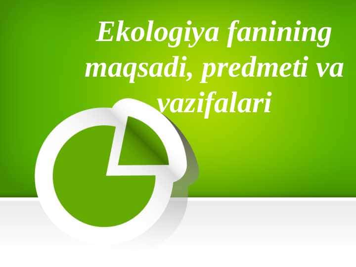 Ekologiya fanining maqsadi, predmeti va vazifalari