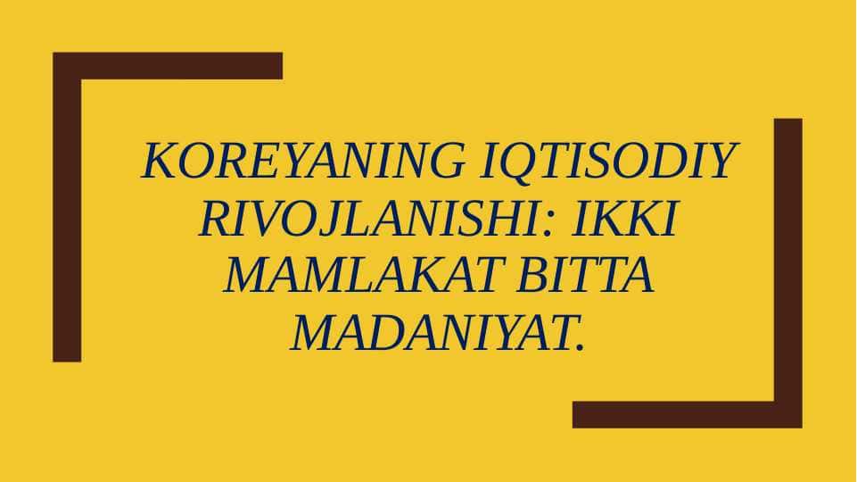 Koreyaning iqtisodiy rivojlanishi Ikki mamlakat bitta madaniyat