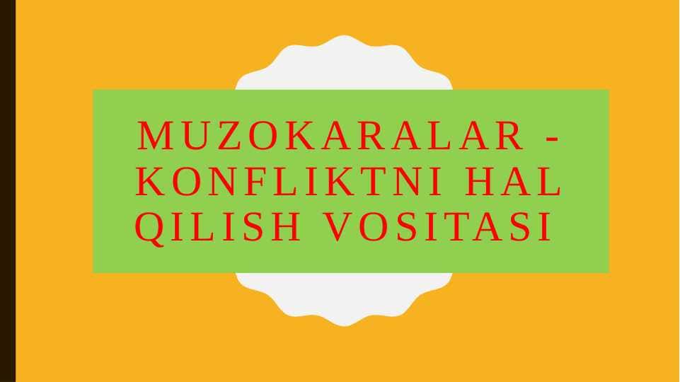 Muzokaralar - konfliktni (Mojaroni) hal qilish vositasi