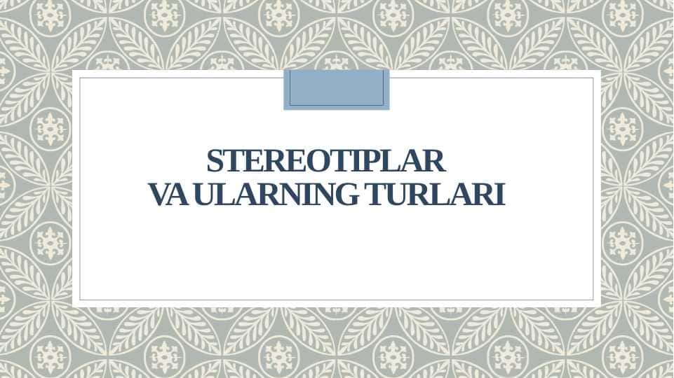 Stereotiplar VA ULARNING TURLARI