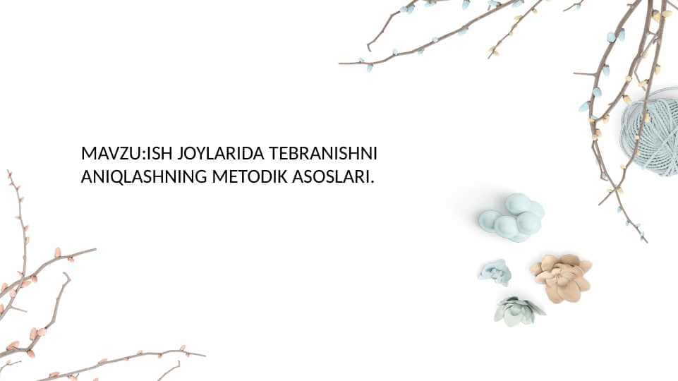 ISH JOYLARIDA TEBRANISHNI ANIQLASHNING METODIK ASOSLARI