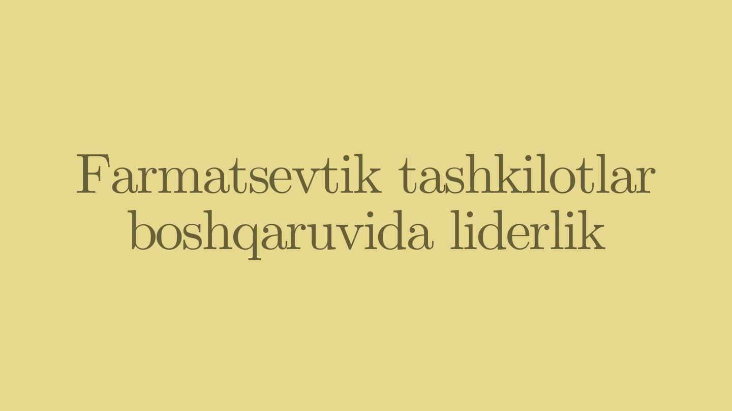 Farmatsevtik tashkilotlar boshqaruvida liderlik