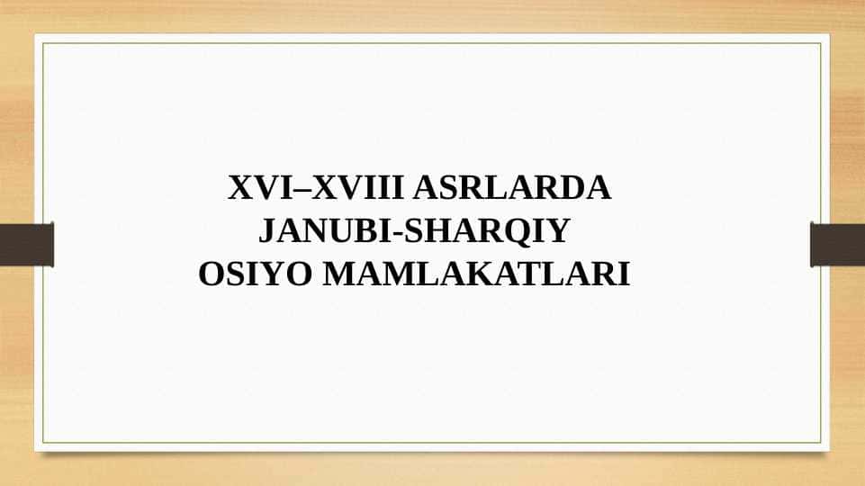 XVI–XVIII ASRLARDA JANUBI-SHARQIY Osiyo Mamlakatlari