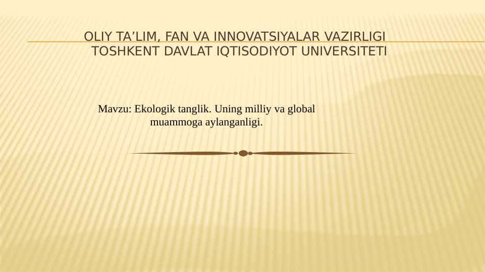 Ekologik tanglik. Uning milliy va global muammoga aylanganligi