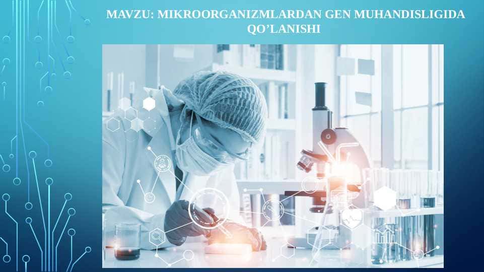 Mikroorganizmlardan gen muhandisligida qo’lanishi