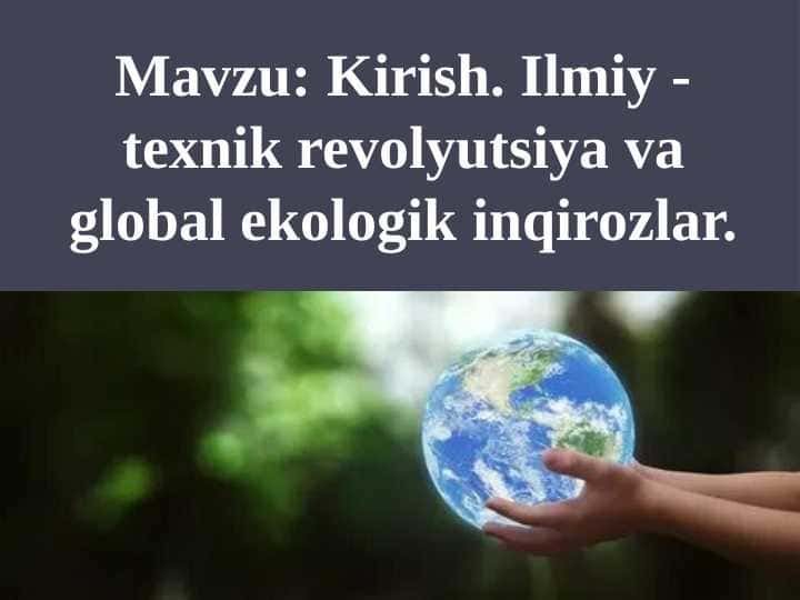Ilmiy-texnik revolyutsiya va global ekologik inqirozlar