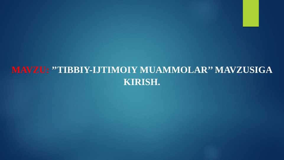 Tibbiy-ijtimoiy muammolar mavzusiga kirish