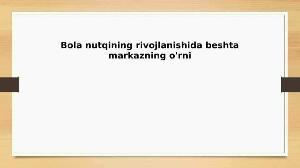 Bola nutqining rivojlanishida beshta markazning o'rni
