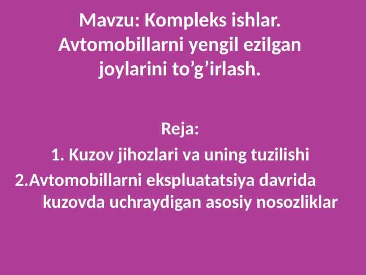 Kompleks ishlar. Avtomobillarni yengil ezilgan joylarini to’g’irlash