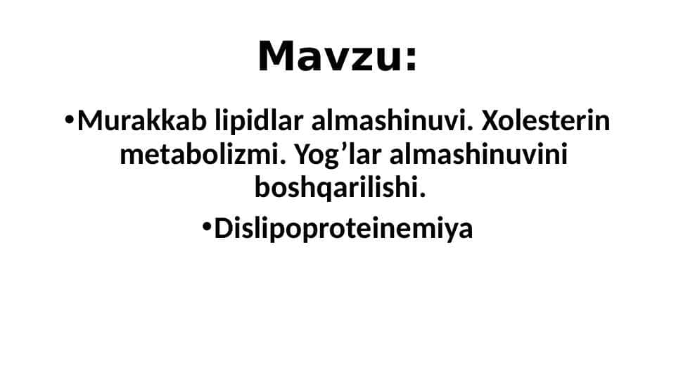 Murakkab lipidlar almashinuvi. Xolesterin metabolizmi. Yog’lar almashinuvini boshqarilishi. Dislipoproteinemiya