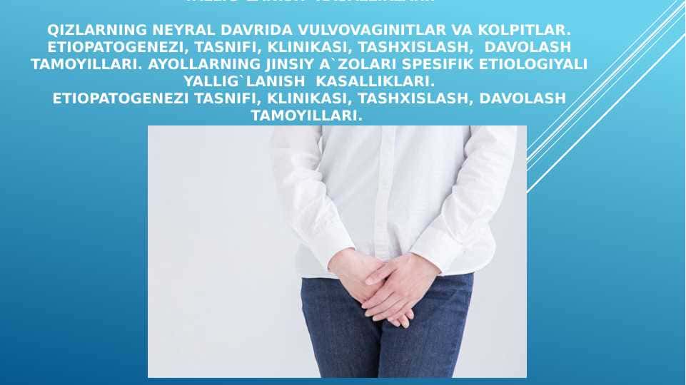 Ayollarning jinsiy a`zolari nospesifik etiologiyali yallig`lanish kasalliklari