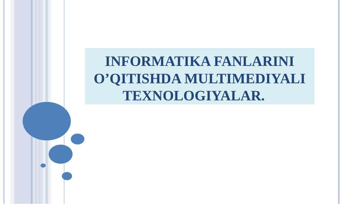 INFORMATIKA FANLARINI O’QITISHDA MULTIMEDIYALI TEXNOLOGIYALAR.