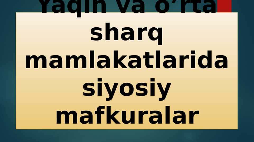 Yaqin va o’rta sharq mamlakatlarida siyosiy mafkuralar
