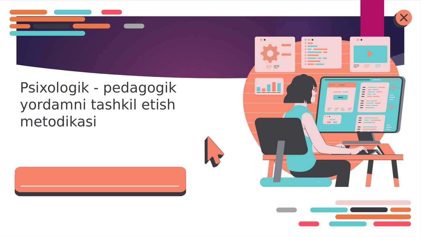 Psixologik - pedagogik yordamni tashkil etish metodikasi