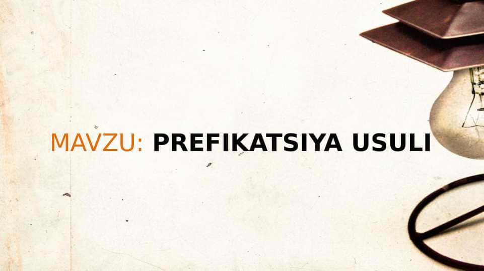 PREFIKATSIYA USULI е