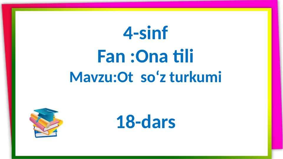 4-sinf ona tili Ot so'z turkumi