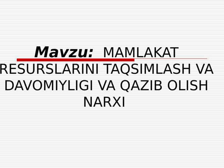 MAMLAKAT RESURSLARINI TAQSIMLASH VA DAVOMIYLIGI VA QAZIB OLISH NARXI
