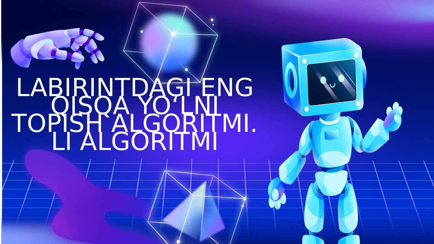 LABIRINTDAGI ENG QISQA YO‘LNI TOPISH ALGORITMI. LI ALGORITMI
