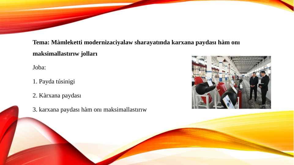 Màmleketti modernizaciyalaw sharayatında karxana paydası hàm onı maksimallastırıw jolları