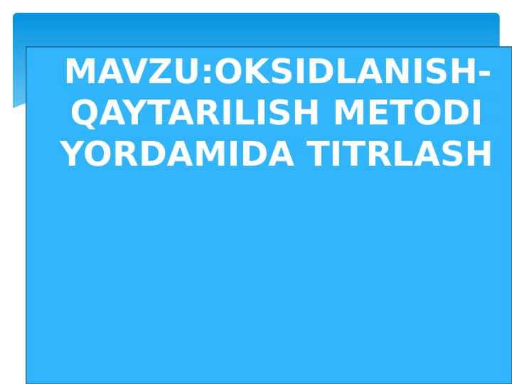 OKSIDLANISH-QAYTARILISH METODI YORDAMIDA TITRLASH