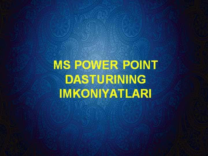 MS POWER POINT DASTURINING IMKONIYATLARI